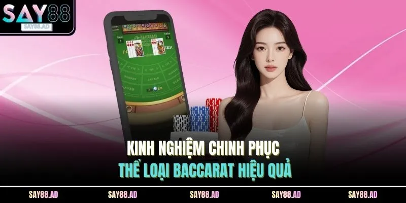 Kinh nghiệm chinh phục thể loại baccarat hiệu quả