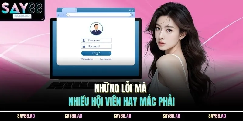 Những lỗi mà nhiều hội viên hay mắc phải