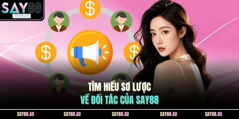Tìm hiểu sơ lược về đối tác của SAY88